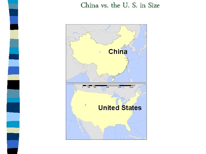 China vs. the U. S. in Size China United States 