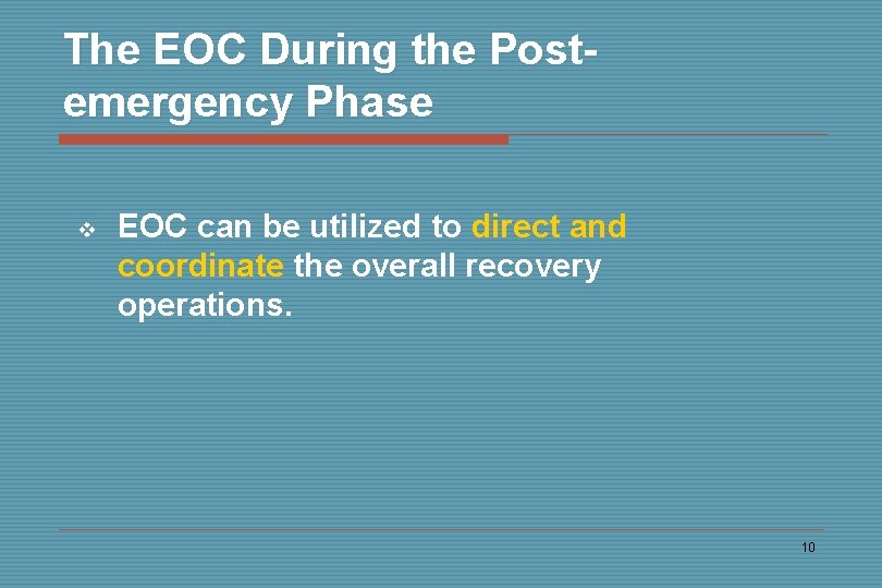 The EOC During the Postemergency Phase v EOC can be utilized to direct and