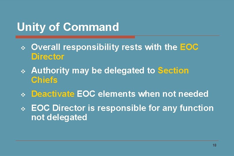 Unity of Command v Overall responsibility rests with the EOC Director v Authority may