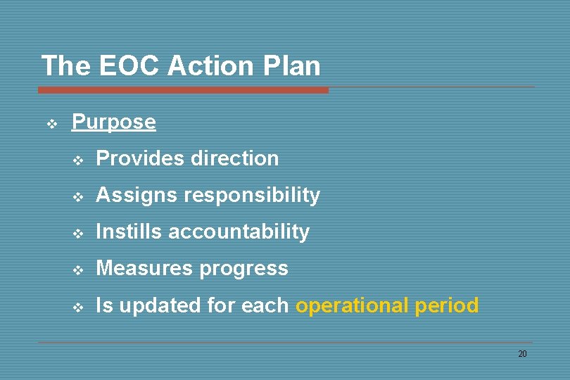 The EOC Action Plan v Purpose v Provides direction v Assigns responsibility v Instills