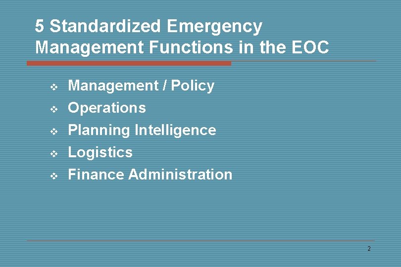 5 Standardized Emergency Management Functions in the EOC v v v Management / Policy