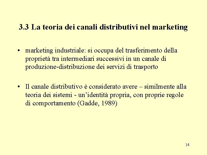 3. 3 La teoria dei canali distributivi nel marketing • marketing industriale: si occupa