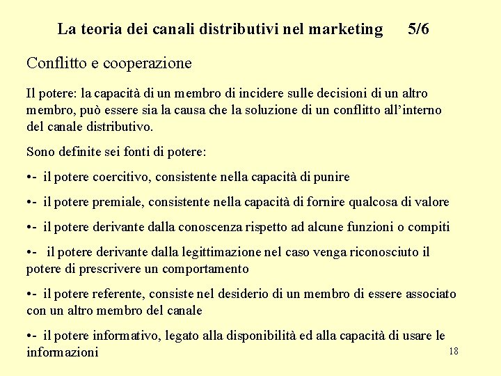 La teoria dei canali distributivi nel marketing 5/6 Conflitto e cooperazione Il potere: la