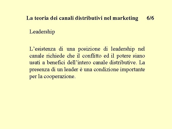 La teoria dei canali distributivi nel marketing Leadership L’esistenza di una posizione di leadership