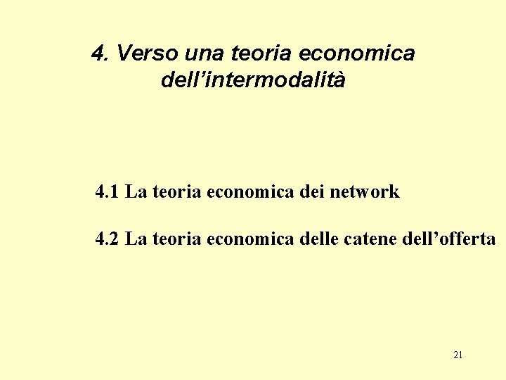 4. Verso una teoria economica dell’intermodalità 4. 1 La teoria economica dei network 4.