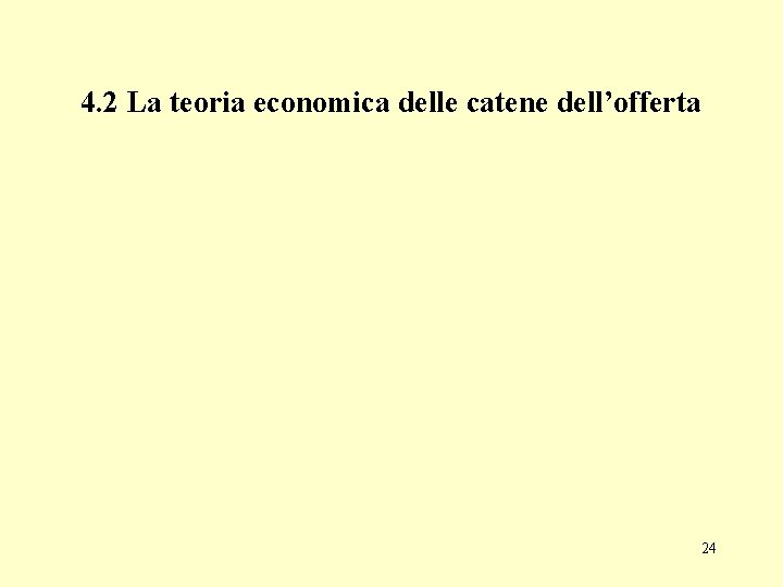 4. 2 La teoria economica delle catene dell’offerta 24 