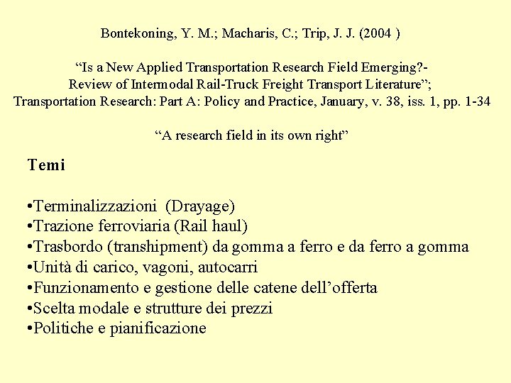 Bontekoning, Y. M. ; Macharis, C. ; Trip, J. J. (2004 ) “Is a