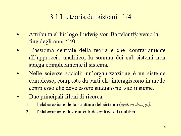 3. 1 La teoria dei sistemi 1/4 • • Attribuita al biologo Ludwig von