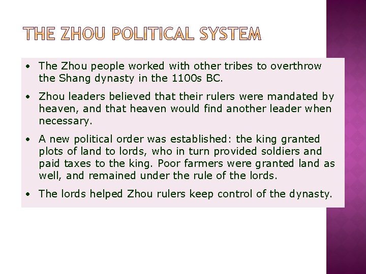  • The Zhou people worked with other tribes to overthrow the Shang dynasty