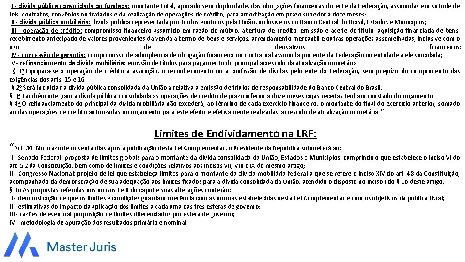 I - dívida pública consolidada ou fundada: montante total, apurado sem duplicidade, das obrigações