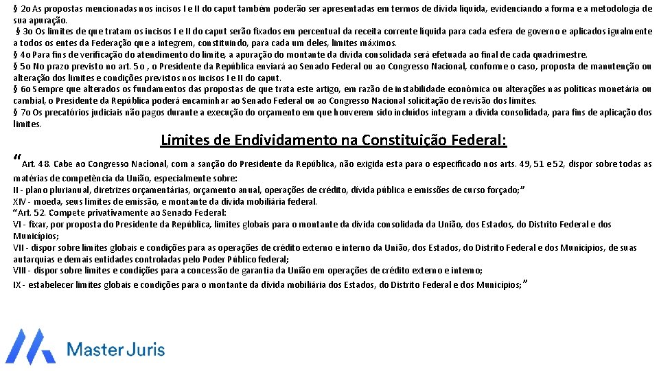 § 2 o As propostas mencionadas nos incisos I e II do caput também
