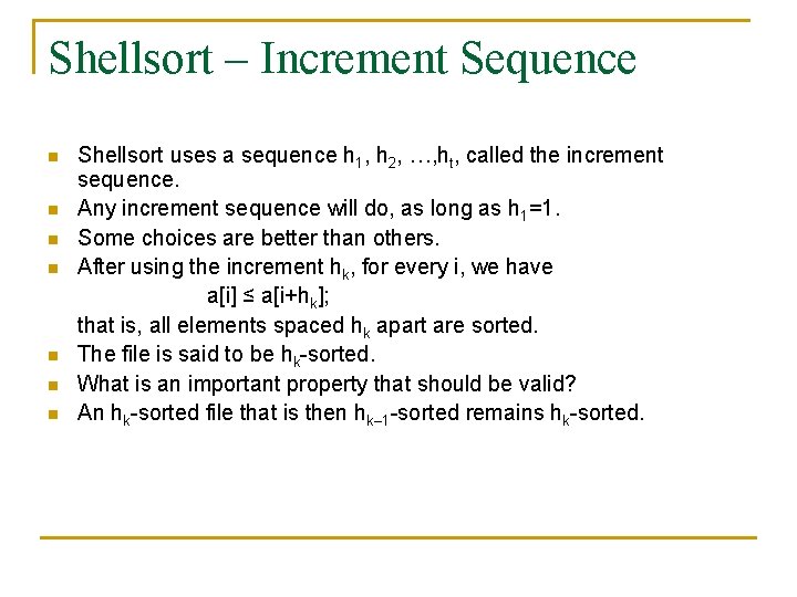 Shellsort – Increment Sequence n n n n Shellsort uses a sequence h 1, Shellsort – Increment Sequence n n n n Shellsort uses a sequence h 1,