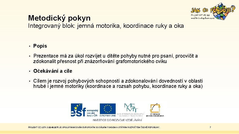 Metodický pokyn Integrovaný blok: jemná motorika, koordinace ruky a oka • Popis • Prezentace