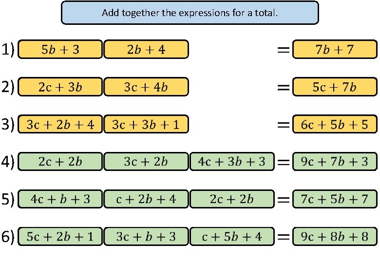 Add together the expressions for a total. 1) 2) 3) 4) 5) 6) 