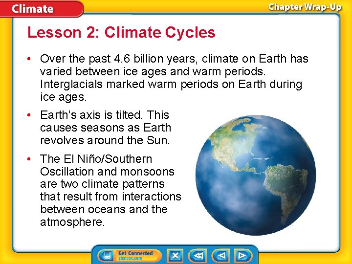 Lesson 2: Climate Cycles • Over the past 4. 6 billion years, climate on