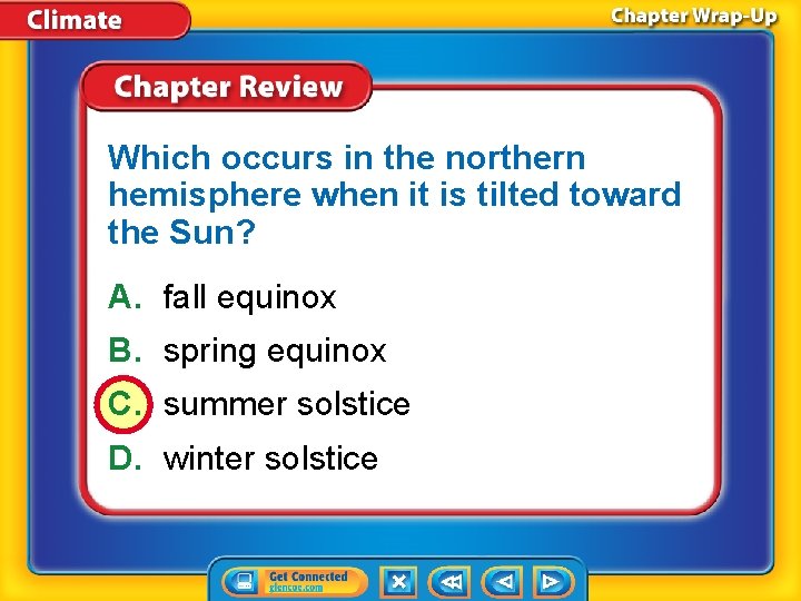 Which occurs in the northern hemisphere when it is tilted toward the Sun? A.
