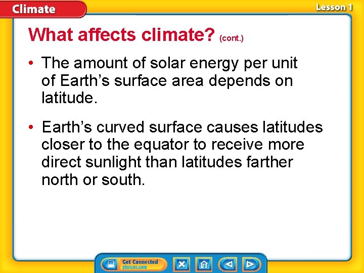 What affects climate? (cont. ) • The amount of solar energy per unit of