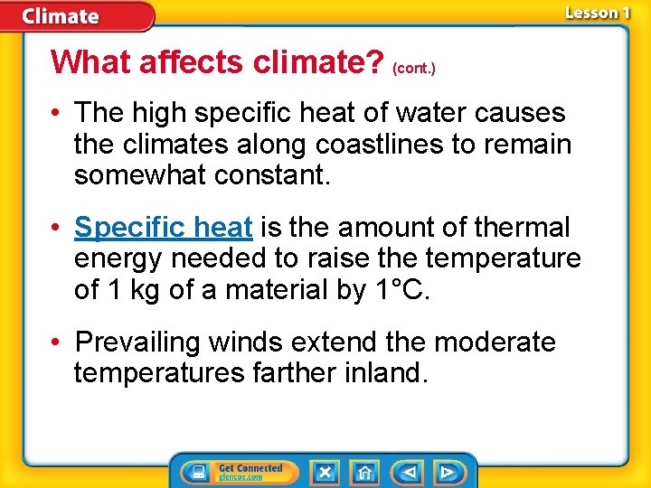 What affects climate? (cont. ) • The high specific heat of water causes the