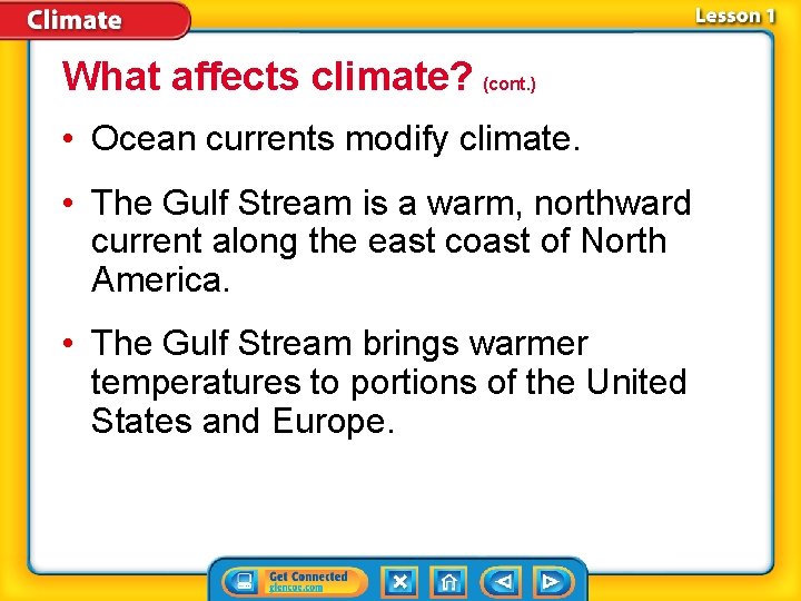 What affects climate? (cont. ) • Ocean currents modify climate. • The Gulf Stream