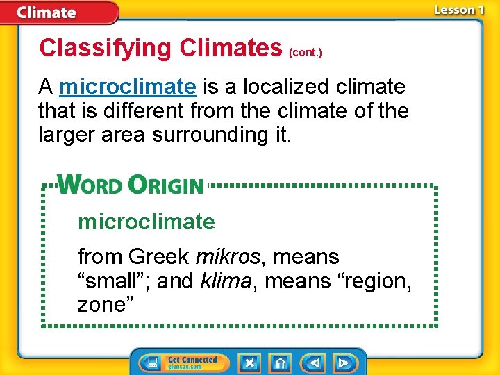 Classifying Climates (cont. ) A microclimate is a localized climate that is different from