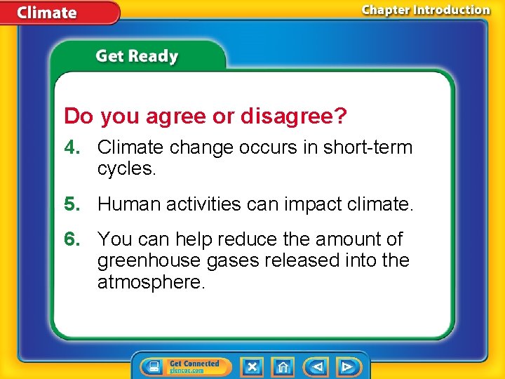 Do you agree or disagree? 4. Climate change occurs in short-term cycles. 5. Human