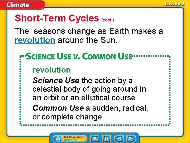 Short-Term Cycles (cont. ) The seasons change as Earth makes a revolution around the