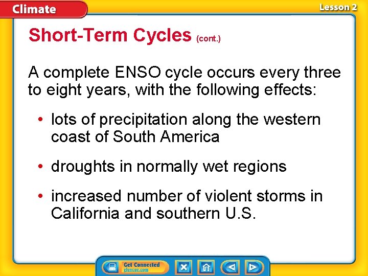 Short-Term Cycles (cont. ) A complete ENSO cycle occurs every three to eight years,