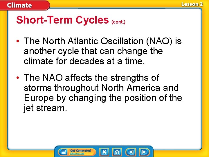 Short-Term Cycles (cont. ) • The North Atlantic Oscillation (NAO) is another cycle that
