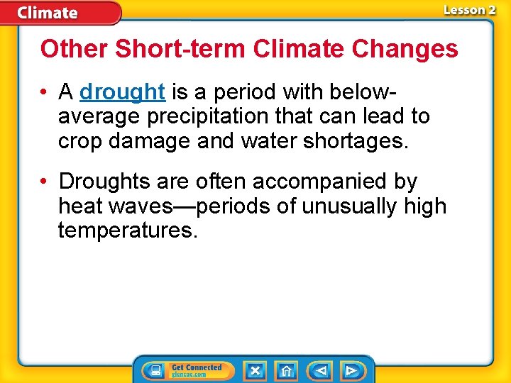 Other Short-term Climate Changes • A drought is a period with belowaverage precipitation that