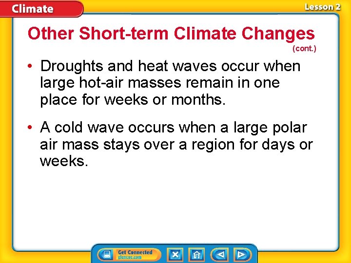 Other Short-term Climate Changes (cont. ) • Droughts and heat waves occur when large