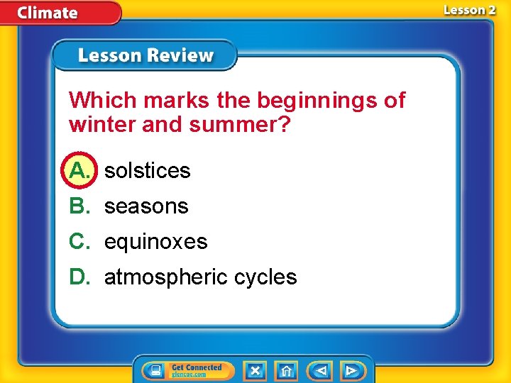 Which marks the beginnings of winter and summer? A. solstices B. seasons C. equinoxes