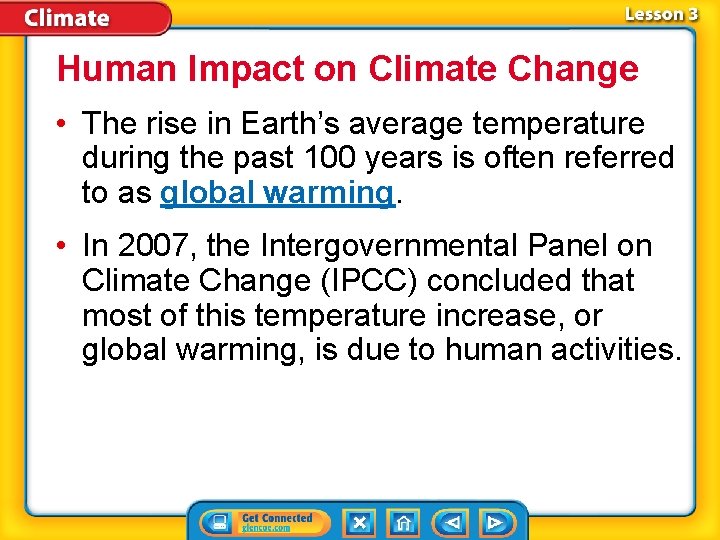 Human Impact on Climate Change • The rise in Earth’s average temperature during the