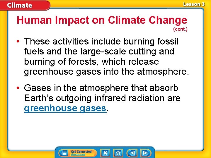 Human Impact on Climate Change (cont. ) • These activities include burning fossil fuels