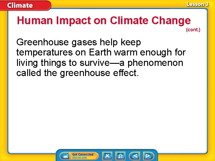 Human Impact on Climate Change (cont. ) Greenhouse gases help keep temperatures on Earth