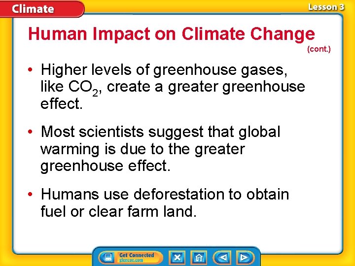Human Impact on Climate Change (cont. ) • Higher levels of greenhouse gases, like