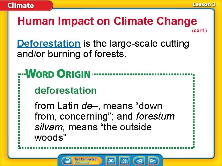 Human Impact on Climate Change (cont. ) Deforestation is the large-scale cutting and/or burning