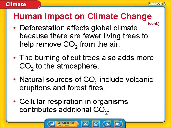 Human Impact on Climate Change (cont. ) • Deforestation affects global climate because there