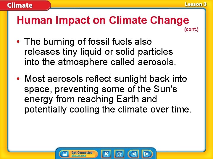 Human Impact on Climate Change (cont. ) • The burning of fossil fuels also