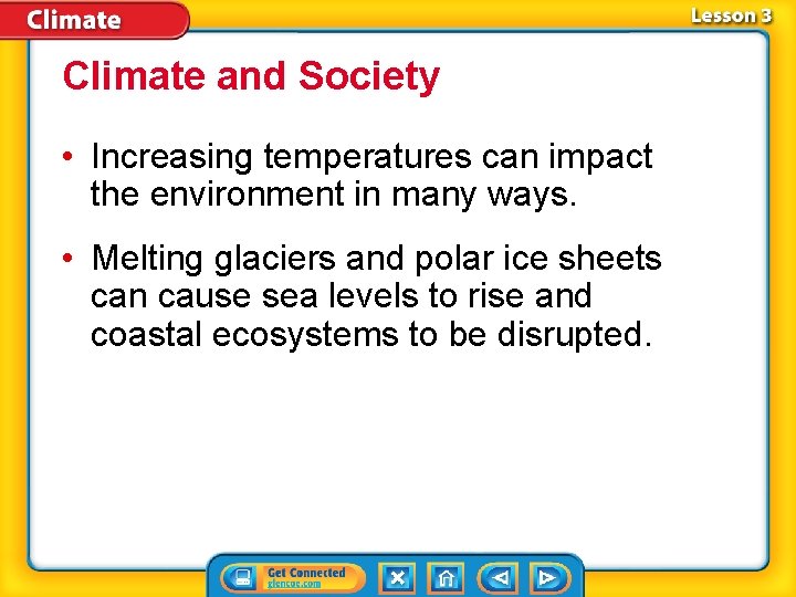 Climate and Society • Increasing temperatures can impact the environment in many ways. •