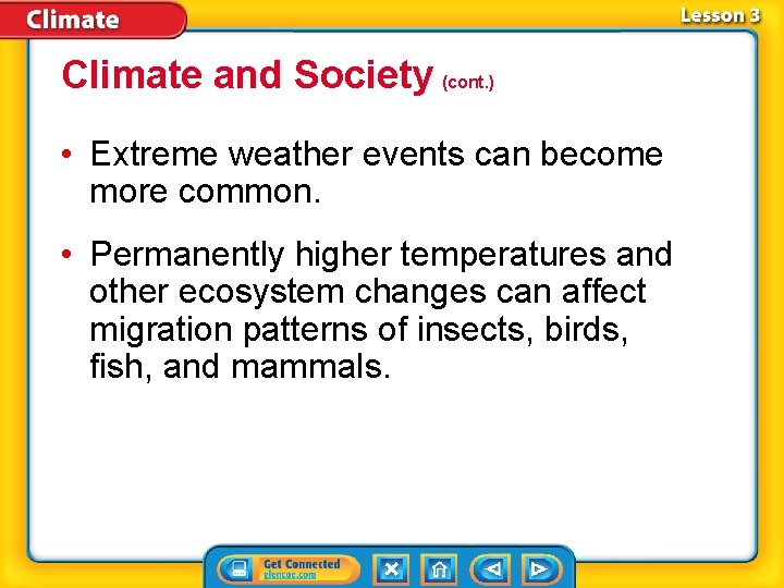 Climate and Society (cont. ) • Extreme weather events can become more common. •