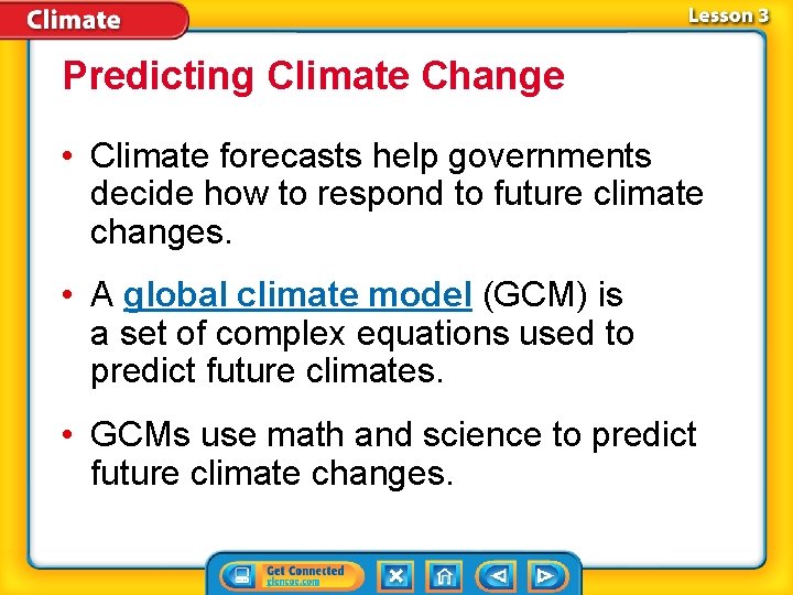 Predicting Climate Change • Climate forecasts help governments decide how to respond to future