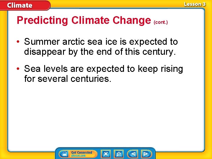 Predicting Climate Change (cont. ) • Summer arctic sea ice is expected to disappear