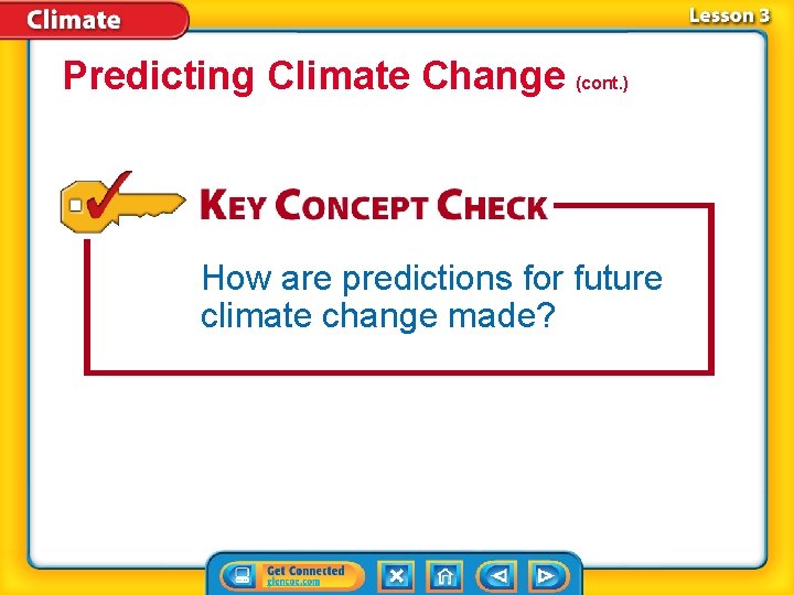 Predicting Climate Change (cont. ) How are predictions for future climate change made? 