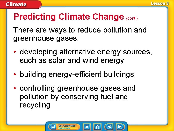 Predicting Climate Change (cont. ) There are ways to reduce pollution and greenhouse gases.