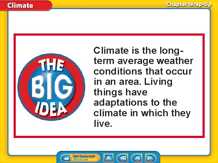 Climate is the longterm average weather conditions that occur in an area. Living things