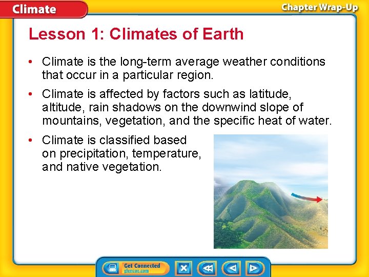 Lesson 1: Climates of Earth • Climate is the long-term average weather conditions that