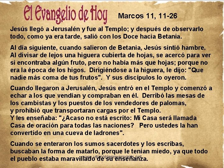 Marcos 11, 11 -26 Jesús llegó a Jerusalén y fue al Templo; y después Marcos 11, 11 -26 Jesús llegó a Jerusalén y fue al Templo; y después