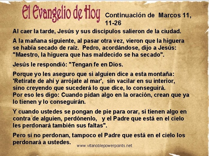 Continuación de Marcos 11, 11 -26 Al caer la tarde, Jesús y sus discípulos Continuación de Marcos 11, 11 -26 Al caer la tarde, Jesús y sus discípulos