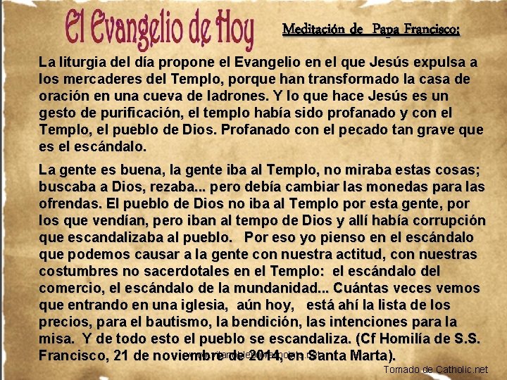 Meditación de Papa Francisco: La liturgia del día propone el Evangelio en el que Meditación de Papa Francisco: La liturgia del día propone el Evangelio en el que
