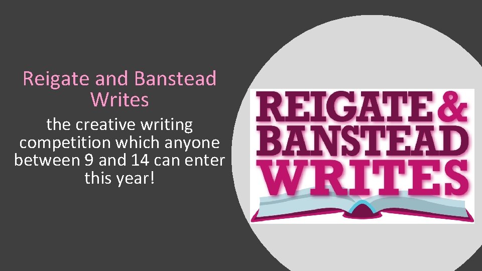 Reigate and Banstead Writes the creative writing competition which anyone between 9 and 14